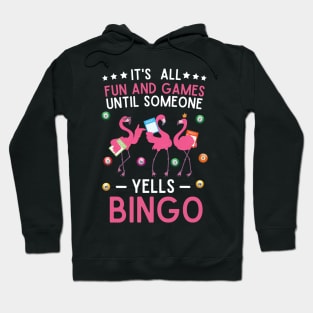 It's All Fun And Games Until Someone Yells Bingo Hoodie